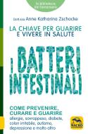 Ebook I Batteri Intestinali di Anne Katharina Zschocke edito da Macro Edizioni