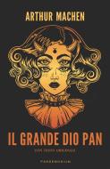 Ebook Il Grande Dio Pan (tradotto) di Arthur Machen edito da Pandemonium
