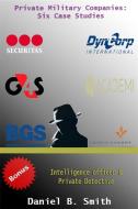 Ebook Private Military Companies: Six Case Studies di Daniel B. Smith edito da Daniel B. Smith