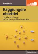 Ebook Raggiungere obiettivi di Sergio Casella edito da Tecniche Nuove