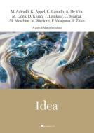 Ebook Idea di Massimo Adinolfi, Kurt Appel, Carla Canullo, Alberto De Vita, Massimo Donà, Daniel Kuran, Thomas Leinkauf, Carmelo Meazza, Marco Moschini, Michele Ricciotti, Francesco Valagussa, Pavao Žitko edito da Inschibboleth Edizioni