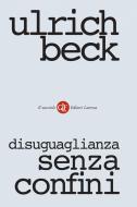 Ebook Disuguaglianza senza confini di Ulrich Beck edito da Editori Laterza