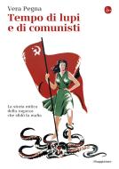 Ebook Tempo di lupi e di comunisti di Pegna Vera edito da Il Saggiatore