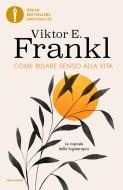Ebook Come ridare senso alla vita di E. Frankl Viktor edito da Mondadori