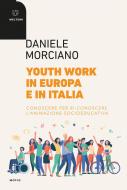 Ebook Youth work in Europa e in Italia di Daniele Morciano edito da Meltemi Editore