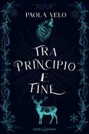 Ebook Tra principio e fine di Paola Velo edito da Triskell Edizioni