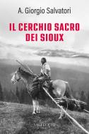 Ebook Il cerchio sacro dei Sioux di Aldo Giorgio Salvatori edito da Vallecchi - Firenze