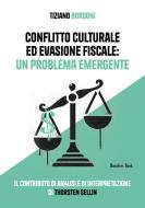 Ebook Conflitto culturale ed evasione fiscale: un problema emergente di Tiziano Bordoni edito da Homeless Book