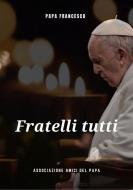 Ebook Fratelli Tutti di Papa Francesco edito da Associazione Amici del Papa