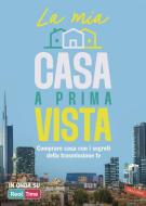 Ebook La mia casa a prima vista di AA.VV. edito da Vallardi