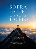 Ebook Sopra di te c'è solo il cielo di Claudio Venditti edito da Youcanprint