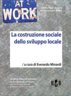 Ebook La costruzione sociale dello sviluppo locale di Everardo Minardi, Elena Ricci, Roberta Carbonetti, Marusca Miscia, Fabiana di Domenicantonio, Rita Salvatore edito da Homeless Book
