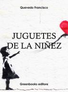 Ebook Juguetes de la niñez di Francisco de Quevedo edito da Greenbooks Editore