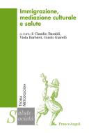 Ebook Immigrazione, mediazione culturale e salute di AA. VV. edito da Franco Angeli Edizioni