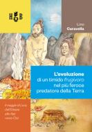 Ebook L’evoluzione di un timido frugivoro nel più feroce predatore della Terra di lino Caravella edito da Homeless Book