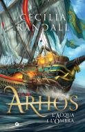 Ebook Arhos. L'acqua e l'ombra di Randall Cecilia edito da Giunti
