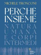 Ebook Perché insieme. Natura umana e corpi intermedi di Michele Tronconi edito da goWare e Edizioni Angelo Guerini e Associati
