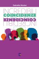 Ebook INCREDIBILI COINCIDENZE di Nicolisi Gabriella edito da ilmiolibro self publishing