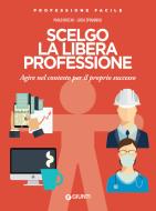 Ebook Scelgo la libera professione di Boschi Paolo, Sprugnoli Lucia edito da Giunti