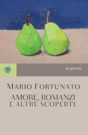 Ebook Amore, romanzi e altre scoperte di Fortunato Mario edito da Bompiani
