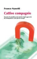 Ebook Cattive compagnie di Franco Nanetti edito da Edizioni Pendragon