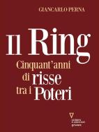 Ebook Il Ring. Cinquant’anni di risse tra i poteri di Giancarlo Perna edito da goWare e Edizioni Angelo Guerini e Associati