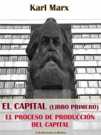 Ebook El Capital (Libro Primero): la producción del Capital di Karl Marx edito da E-BOOKARAMA