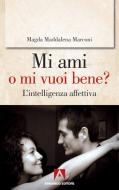 Ebook MI ami o mi vuoi bene? di Marconi Magda Maddalena edito da Armando Editore