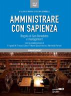 Ebook Amministrare con sapienza. Regola di San Benedetto e management di Maria Cristina Bombelli (a cura di) edito da goWare & Guerini Next