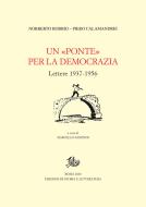 Ebook Un «Ponte» per la democrazia. di Norberto Bobbio, Piero Calamandrei, Marcello Gisondi edito da Edizioni di Storia e Letteratura