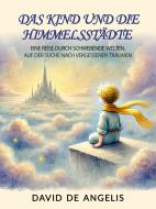 Ebook Das Kind Und Die Himmelsstädte di David De Angelis edito da David De Angelis
