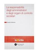 Ebook La responsabilità degli amministratori e degli organi di controllo societari di Claudio Sottoriva edito da Altalex