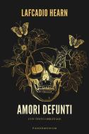 Ebook Amori defunti di Lafcadio Hearn edito da Pandemonium