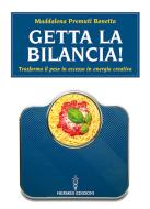 Ebook Getta la bilancia di Maddalena Premuti Bonetta edito da Hermes Edizioni