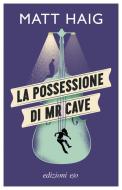 Ebook La possessione di Mr Cave di Matt Haig edito da Edizioni e/o