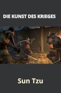 Ebook Die Kunst des Krieges (übersetzt) di Sun Tzu edito da David De Angelis