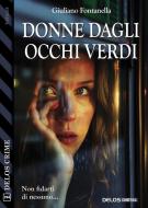 Ebook Donne dagli occhi verdi di Giuliano Fontanella edito da Delos Digital