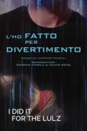 Ebook L'ho fatto per divertimento di Antonio Fanelli, Fulvio Wetzl edito da Antonio Fanelli