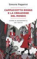Ebook Cappuccetto Rosso e la creazione del mondo di Simone Paganini edito da EDB - Edizioni Dehoniane Bologna