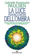 Ebook La luce nascosta dell'ombra di Gabriele Rosemarie Paulsen edito da Edizioni Mediterranee