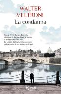 Ebook La condanna di Veltroni Walter edito da Rizzoli
