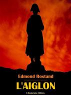 Ebook L’Aiglon di Edmond Rostand edito da E-BOOKARAMA