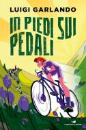 Ebook In piedi sui pedali - Storie di sport di Garlando Luigi edito da Piemme
