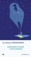 Ebook Grande come l'universo di Stefánsson Jón Kalman edito da Iperborea