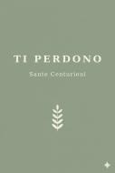 Ebook Ti perdono di sante centuroni edito da StreetLib
