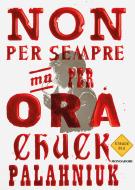 Ebook Non per sempre, ma per ora di Palahniuk Chuck edito da Mondadori
