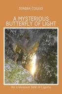 Ebook A mysterious butterfly of light di Coggio Sondra edito da ilmiolibro self publishing