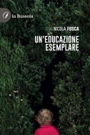 Ebook Un’educazione esemplare di Nicola Fosca edito da la Bussola