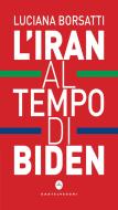 Ebook L' L'Iran al tempo di Biden di Luciana Borsatti edito da Castelvecchi
