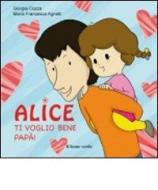 Ebook Alice Ti voglio bene papà di Giorgia Cozza edito da Il Leone Verde Edizioni